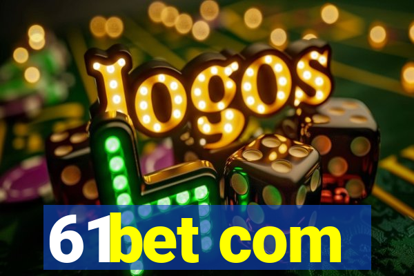 61bet com